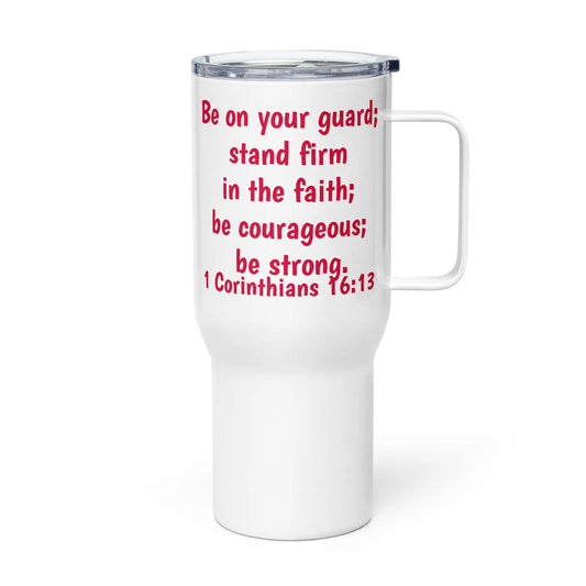 1 Corinthians 16:13 Faith Travel mug with a handle