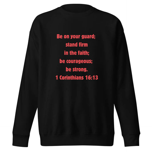 1 Corinthians 16:13 Faith Unisex Premium Sweatshirt