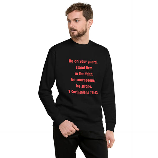 1 Corinthians 16:13 Faith Unisex Premium Sweatshirt