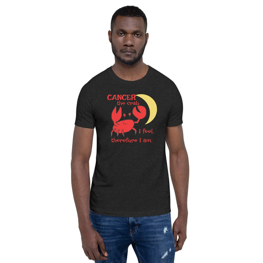 Cancer the Crab, I feel Therefore I Am Unisex t-shirt