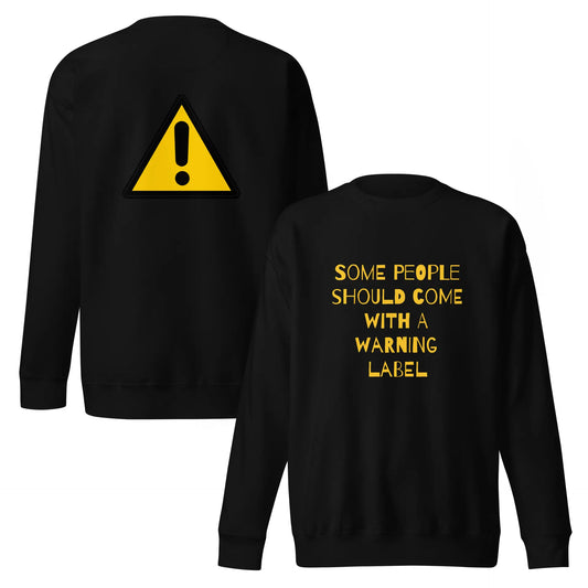 Caution Warning Label Unisex Premium Sweatshirt